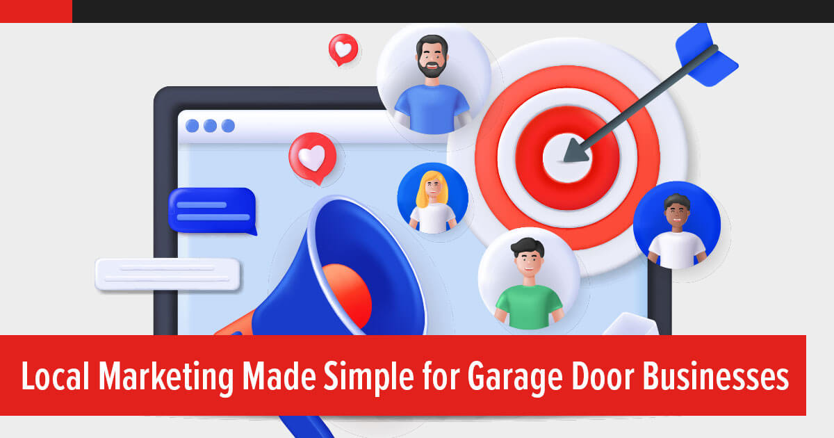 Local Marketing Made Simple for Garage Door Businesses. illustrative computer monitor with target, megaphone, heart and chat bubbles, and avatars